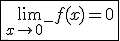 \fbox{\lim_{x\to 0^-}f(x)=0}